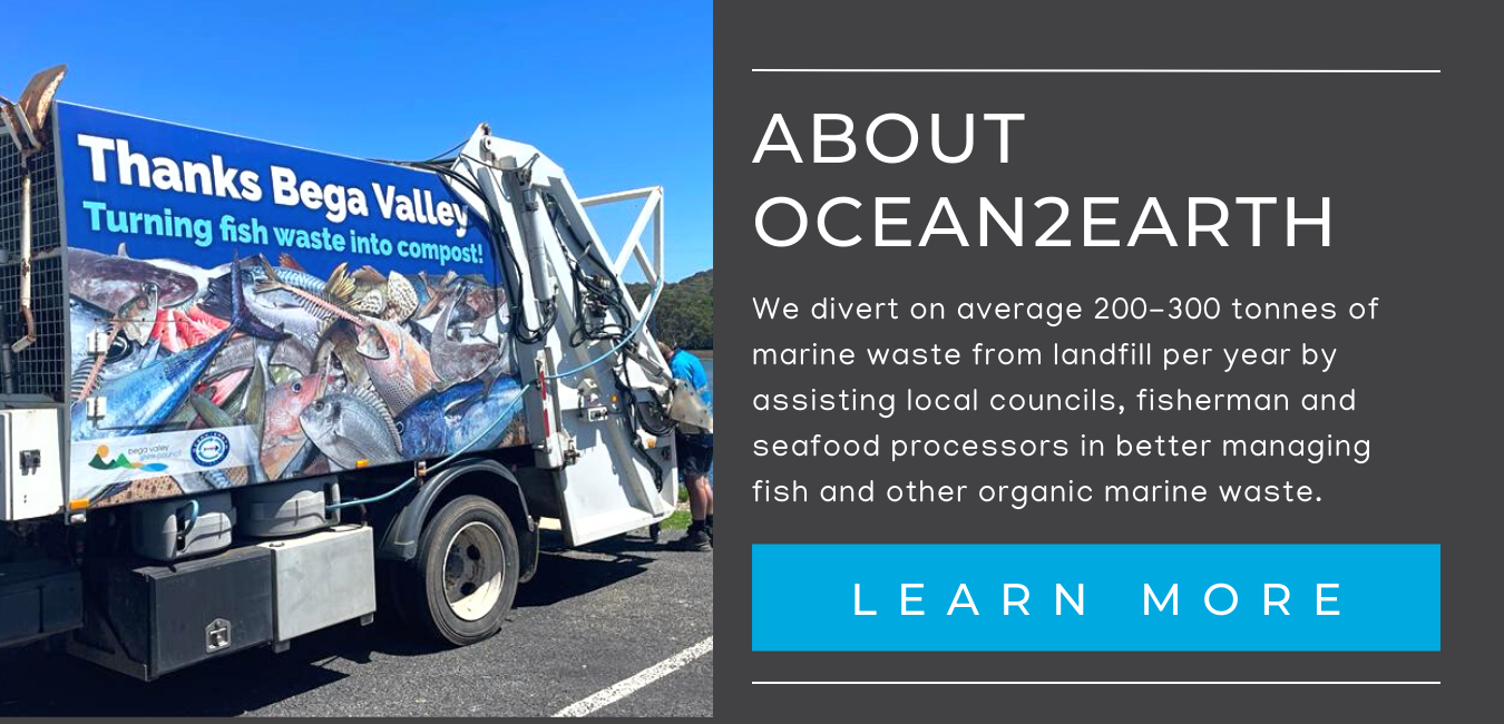 About Ocean2Earth, we divert on average 200-300 tonnes of marine waste from landfill each year. We are better managing fish and other organic marine waste